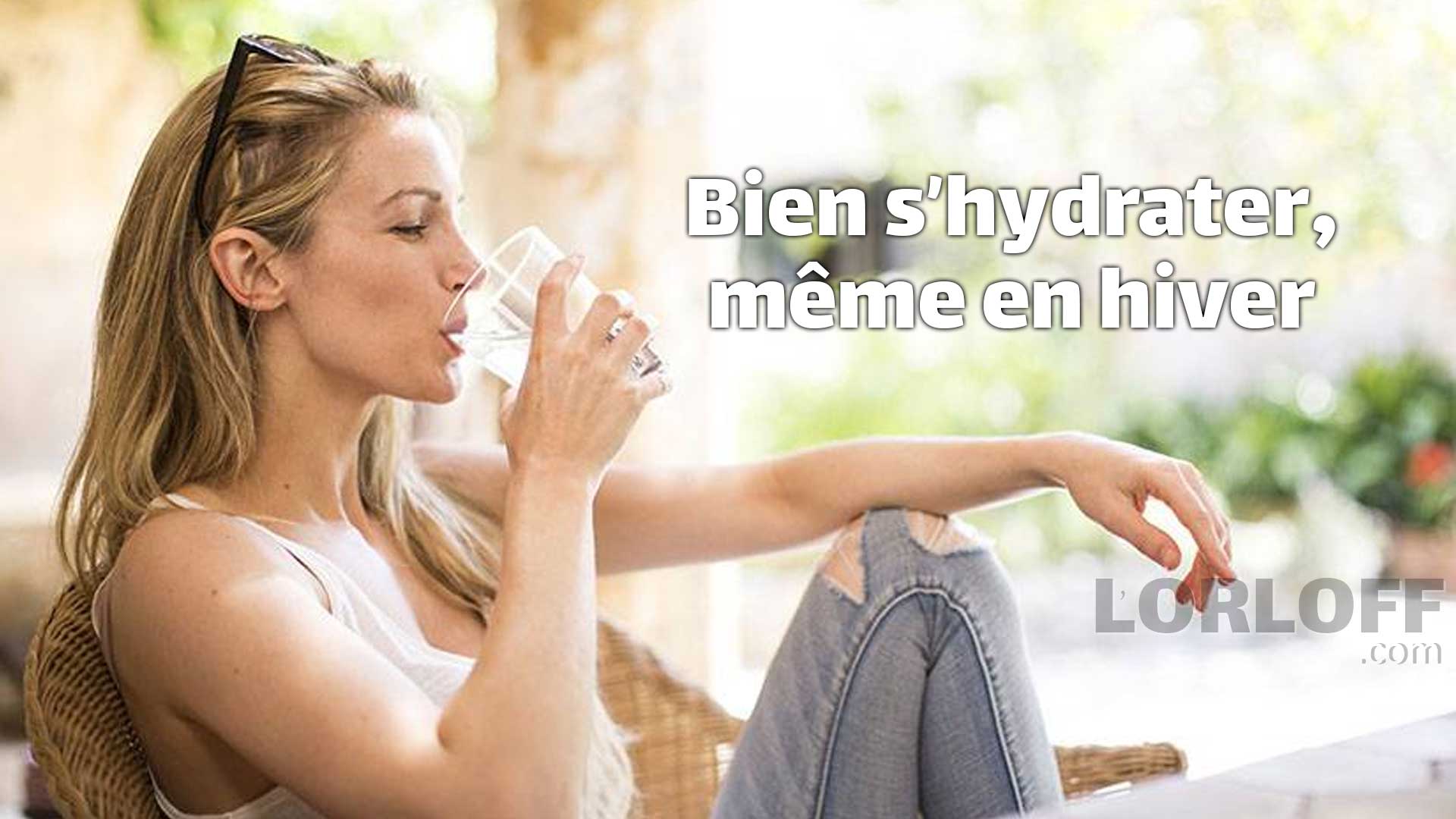Bien S hydrater M me En Hiver L ORLOFF bien-s-hydrater-m-me-en-hiver-l-orloff